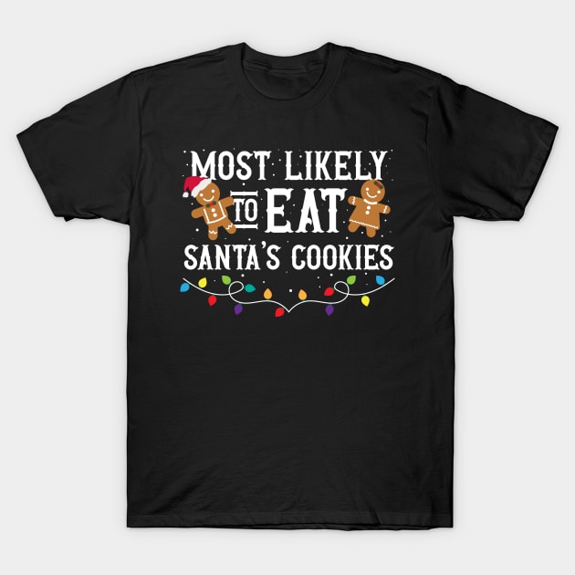 Most Likely To Eat Santa's Cookies T-Shirt by TeesbyJohn